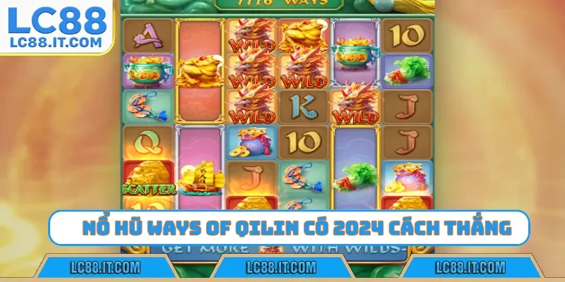 Nổ hũ Ways of Qilin có 2024 cách thắng